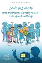 Couverture du livre « École et surdité ; une expérience d'enseignement bilingue inclusif » de Magaly Ghesquiere et Laurence Meurant aux éditions Pu De Namur