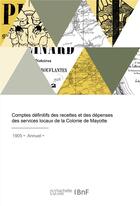 Couverture du livre « Comptes definitifs des recettes et des depenses des services locaux de la colonie de mayotte » de Mayotte aux éditions Hachette Bnf