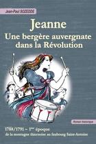 Couverture du livre « Jeanne, une bergère auvergnate dans la Révolution » de Jean-Paul Sozedde aux éditions La Galipote