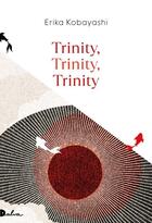 Couverture du livre « Trinity, trinity, trinity » de Erika Kobayashi aux éditions Dalva