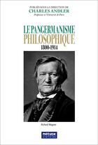 Couverture du livre « Le pangermanisme philosophique - 1800-1914 » de Charles Andler aux éditions Metvox