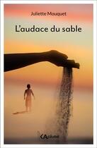 Couverture du livre « L'audace du sable » de Juliette Mouquet aux éditions Kaplume