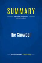 Couverture du livre « Summary : the snowball (review and analysis of Schroeder's book) » de  aux éditions Business Book Summaries