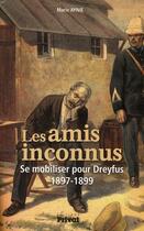 Couverture du livre « Les amis inconnus ; se mobiliser pour Dreyfus, 1897-1899 » de Marie Aynie aux éditions Privat