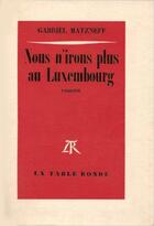 Couverture du livre « Nous n'irons plus au luxembourg » de Gabriel Matzneff aux éditions Table Ronde