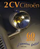 Couverture du livre « 2CV Citroën ; 60 ans d'années folles » de Cedric Lelong aux éditions Etai