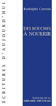 Couverture du livre « Des bouches à nourrir » de Rodolphe Corrion aux éditions Librairie Theatrale