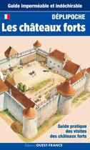 Couverture du livre « Les châteaux forts ; guide pratique des visites des châteaux forts » de Florian Renucci aux éditions Ouest France