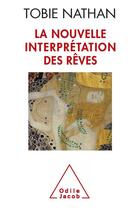 Couverture du livre « La nouvelle interprétation des rêves » de Tobie Nathan aux éditions Odile Jacob