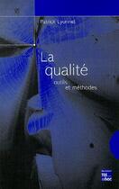 Couverture du livre « La qualité : outils et méthodes » de Patrick Lyonnet aux éditions Tec Et Doc