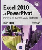 Couverture du livre « Excel 2010 et PowerPivot ; l'analyse de données simple et efficace » de Jean-Philippe Gouigoux aux éditions Eni