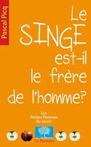 Couverture du livre « Le singe est-il le frère de l'homme ? » de Pascal Picq aux éditions Le Pommier