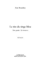 Couverture du livre « Le rire du singe bleu tome 1 » de Eric Bourdon aux éditions Editions Le Manuscrit