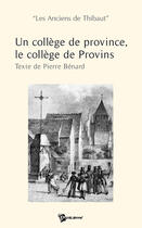 Couverture du livre « Un collège de province ; le collège de Provins » de Collectif Crep aux éditions Publibook