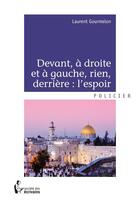 Couverture du livre « Devant, à droite et à gauche, rien, derrière : l'espoir » de Laurent Gourmelon aux éditions Societe Des Ecrivains