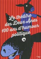 Couverture du livre « Le théâtre des deux ânes ; 100 ans d'humour politique » de Veronique Mortaigne aux éditions Cherche Midi