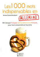 Couverture du livre « Les 1000 mots indispensables en allemand » de Anne-Claire Brabant aux éditions First