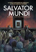 Couverture du livre « Salvator Mundi : La folle histoire du tableau le plus cher du monde » de Eric Liberge et Antoine Vitkine et Sebastien Borgeaud aux éditions Futuropolis