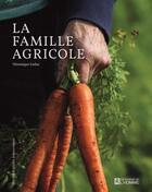 Couverture du livre « La famille agricole » de Veronique Leduc aux éditions Editions De L'homme