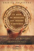 Couverture du livre « La roue de médecine des Indiens d'Amérique » de Daniel Lamarre aux éditions Quebecor