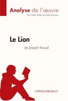 Couverture du livre « Le Lion de Joseph Kessel » de Mael Tailler et Celia Ramain aux éditions Lepetitlitteraire.fr