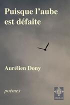 Couverture du livre « Puisque l'aube est défaite » de Aurelien Dony aux éditions M.e.o.