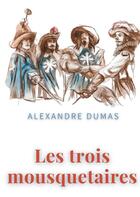 Couverture du livre « Les trois mousquetaires : un roman d'aventures d'Alexandre Dumas » de Alexandre Dumas aux éditions Books On Demand