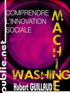 Couverture du livre « Comprendre l'innovation sociale » de Hubert Guillaud aux éditions Publie.net