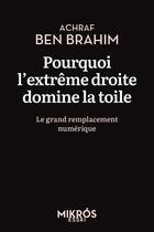 Couverture du livre « Pourquoi l'extrême droite domine la toile : Le grand remplacement numérique » de Achraf Ben Brahim aux éditions Editions De L'aube