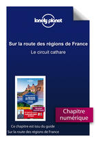 Couverture du livre « Sur la route des régions de France - Le circuit cathare » de Lonely Planet aux éditions Lonely Planet France