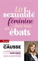 Couverture du livre « La sexualité féminine dans tous ses ébats » de Celine Causse aux éditions Pluriel