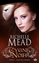 Couverture du livre « Cygne noir t.1 : fille de l'orage » de Richelle Mead aux éditions Milady