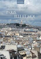 Couverture du livre « Paris, Elle Et Moi » de Clatot-Jp aux éditions Persee