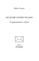 Couverture du livre « Duchamp contre Picasso : l'applaudimetre étalon » de Didier Semin aux éditions L'echoppe