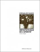 Couverture du livre « Métaphysique de l'apéritif » de Stephan Levy-Kuentz aux éditions Manucius