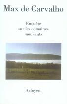 Couverture du livre « Enquête sur les domaines mouvants » de Max De Carvalho aux éditions Arfuyen