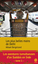 Couverture du livre « Les plus belles mains de Delhi » de Mikael Bergstrand aux éditions Gaia Editions