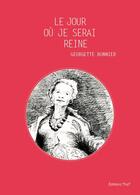 Couverture du livre « Le jour où je serai reine » de Georgette Bonnier aux éditions Editions Thot