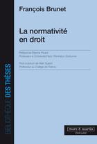 Couverture du livre « La normativité en droit » de Francois Brunet aux éditions Mare & Martin