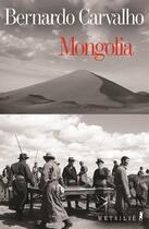 Couverture du livre « Mongolia » de Bernardo Carvalho aux éditions Metailie