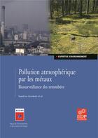 Couverture du livre « Pollution atmosphérique par les métaux ; biosurveillance des retombées » de  aux éditions Edp Sciences