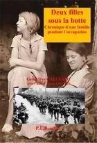 Couverture du livre « Deux filles sous la botte ; chronique d'une famille sous l'occupation » de Genevieve Callerot aux éditions P.l.b. Editeur