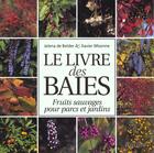 Couverture du livre « Le livre des baies ; fruits sauvages pour parcs et jardins » de  aux éditions Editions Racine