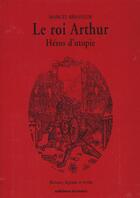 Couverture du livre « Roi arthur (le) - heros d'utopie » de Brasseur Marcel aux éditions Errance