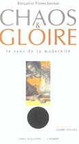 Couverture du livre « Chaos et gloire ; le sens de la modernité » de Benjamin Flores-Leyton aux éditions Saint Augustin