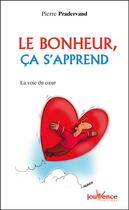 Couverture du livre « N 57 le bonheur, ca s'apprend - la voie du coeur » de Pierre Pradervand aux éditions Editions Jouvence