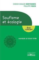 Couverture du livre « Soufisme et écologie » de Philippe Roch et Cheikh Khaled Bentounès aux éditions Jouvence