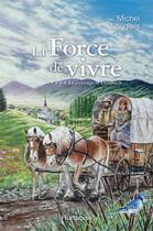 Couverture du livre « La force de vivre t.4 ; le courage d'Elisabeth » de Michel Langlois aux éditions Hurtubise