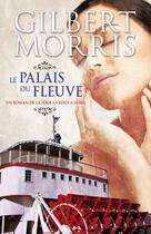 Couverture du livre « La roue à aubes t.3 ; le palais du fleuve » de Gilbert Morris aux éditions Editions Ada