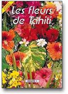 Couverture du livre « Les fleurs de Tahiti Tome 1 » de Valerie Konczak aux éditions Pacific Promotion Tahiti